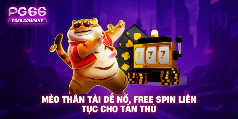 Mèo Thần Tài PG66 dễ nổ, free spin liên tục cho tân thủ