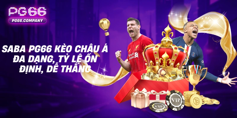 Saba PG66 kèo châu Á đa dạng, tỷ lệ ổn định, dễ thắng